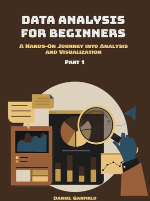 cover image of Data Analysis for Beginners: A Hands-On Journey into Analysis and Visualization, Part 1